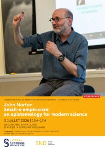Lire la suite à propos de l’article Conférence de John D. Norton “Small-e empiricism: an epistemology for modern science” – 03 Juillet 2026